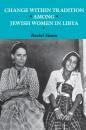 Скачать Change within Tradition among Jewish Women in Libya - Rachel Simon