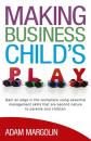 Скачать Making Business Child's Play - Adam Jr. Margolin