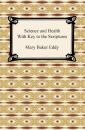 Скачать Science and Health With Key to the Scriptures - Mary Baker Eddy