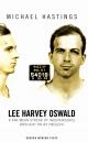 Скачать Lee Harvey Oswald: A Far Mean Streak of Independence Brought on by Negleck - Michael Hastings