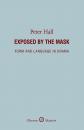 Скачать Exposed by the Mask: Form and Language in Drama - Peter  Hall