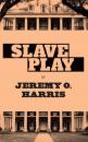 Скачать Slave Play - Jeremy O. Harris