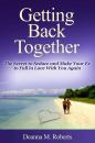 Скачать Getting Back Together: The Secret to Seduce and Make Your Ex to Fall in Love With You Again - Deanna M. Roberts