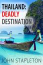 Скачать Thailand: Deadly Destination - John Stapleton