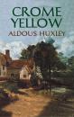 Скачать Crome Yellow - Aldous Huxley