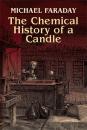 Скачать The Chemical History of a Candle - Michael  Faraday