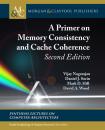 Скачать A Primer on Memory Consistency and Cache Coherence - David A. Wood