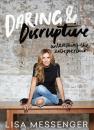 Скачать Daring & Disruptive - Lisa Messenger