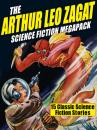 Скачать The Arthur Leo Zagat Science Fiction MEGAPACK ® - Arthur Leo Zagat