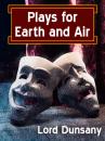 Скачать Plays for Earth and Air - Lord Dunsany