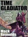 Скачать Time Gladiator - Mack  Reynolds