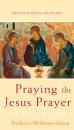 Скачать Praying the Jesus Prayer - Frederica Mathewes-Green
