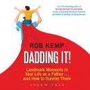 Скачать Dadding It! - Landmark Moments in Your Life as a Father... and How to Survive Them (Unabridged) - Rob Kemp