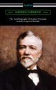 Скачать The Autobiography of Andrew Carnegie and The Gospel of Wealth - Эндрю Карнеги