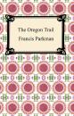 Скачать The Oregon Trail - Francis Parkman