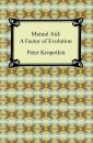 Скачать Mutual Aid: A Factor of Evolution - Peter Kropotkin