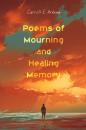 Скачать Poems of Mourning and Healing Memory - Carroll E. Arkema