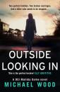 Скачать Outside Looking In: A darkly compelling crime novel with a shocking twist - Michael  Wood