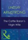 Скачать The Cattle Baron's Virgin Wife - Lindsay  Armstrong