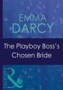 Скачать The Playboy Boss's Chosen Bride - Emma  Darcy