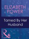 Скачать Tamed By Her Husband - Elizabeth  Power
