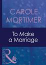 Скачать To Make A Marriage - Carole  Mortimer