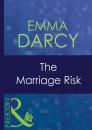 Скачать The Marriage Risk - Emma  Darcy