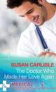 Скачать The Doctor Who Made Her Love Again - Susan Carlisle
