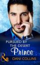 Скачать Pursued By The Desert Prince - Dani  Collins
