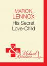 Скачать His Secret Love-Child - Marion  Lennox