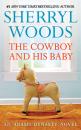 Скачать The Cowboy and His Baby - Sherryl  Woods