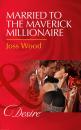 Скачать Married To The Maverick Millionaire - Joss Wood
