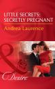 Скачать Little Secrets: Secretly Pregnant - Andrea Laurence