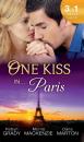 Скачать One Kiss in... Paris: The Billionaire's Bedside Manner / Hired: Cinderella Chef / 72 Hours - Robyn Grady