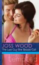 Скачать The Last Guy She Should Call - Joss Wood