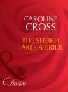 Скачать The Sheikh Takes A Bride - Caroline Cross