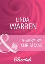 Скачать A Baby by Christmas - Linda  Warren