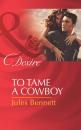 Скачать To Tame a Cowboy - Jules Bennett