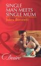 Скачать Single Man Meets Single Mum - Jules Bennett