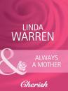 Скачать Always a Mother - Linda  Warren