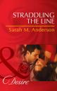 Скачать Straddling the Line - Sarah M. Anderson