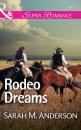 Скачать Rodeo Dreams - Sarah M. Anderson