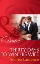 Скачать Thirty Days to Win His Wife - Andrea Laurence