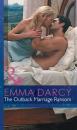 Скачать The Outback Marriage Ransom - Emma  Darcy