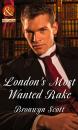 Скачать London's Most Wanted Rake - Bronwyn Scott