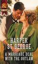 Скачать A Marriage Deal With The Outlaw - Harper George St.