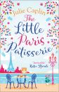 Скачать The Little Paris Patisserie: A heartwarming and feel good cosy romance - perfect for fans of Bake Off! - Julie  Caplin