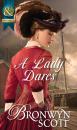 Скачать A Lady Dares - Bronwyn Scott