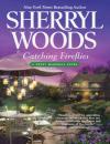 Скачать Catching Fireflies - Sherryl  Woods