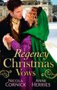 Скачать Regency Christmas Vows: The Blanchland Secret / The Mistress of Hanover Square - Anne  Herries
